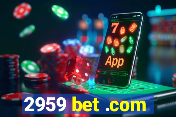 2959 bet .com